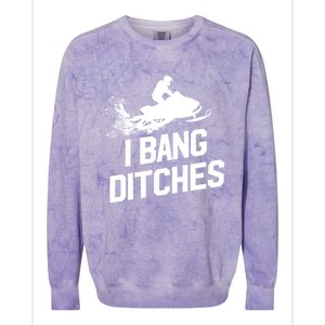 Snowmobile Gift I Bang Ditches Snowmobiling Gift Colorblast Crewneck Sweatshirt