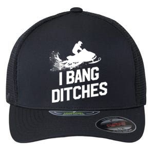 Snowmobile Gift I Bang Ditches Snowmobiling Gift Flexfit Unipanel Trucker Cap