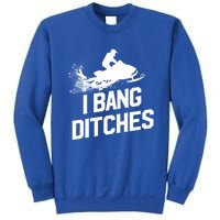 Snowmobile Gift I Bang Ditches Snowmobiling Gift Sweatshirt