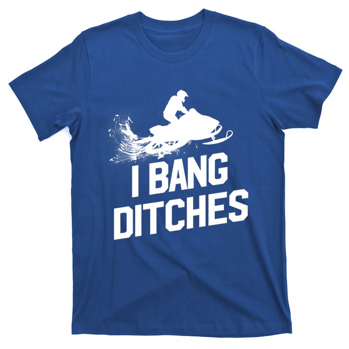 Snowmobile Gift I Bang Ditches Snowmobiling Gift T-Shirt