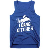 Snowmobile Gift I Bang Ditches Snowmobiling Gift Tank Top