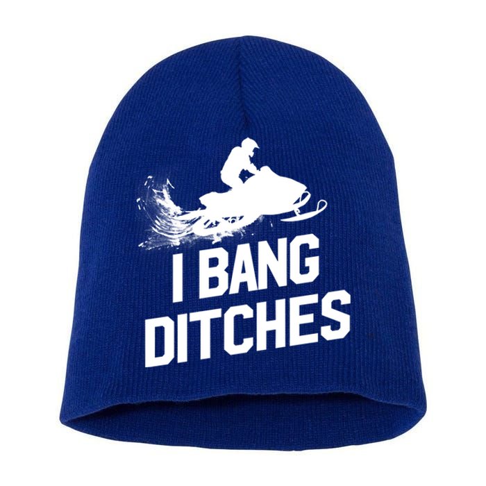 Snowmobile Gift I Bang Ditches Snowmobiling Gift Short Acrylic Beanie