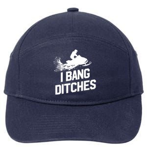 Snowmobile Gift I Bang Ditches Snowmobiling Gift 7-Panel Snapback Hat