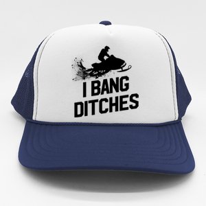 Snowmobile Gift I Bang Ditches Snowmobiling Gift Trucker Hat