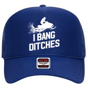 Snowmobile Gift I Bang Ditches Snowmobiling Gift High Crown Mesh Back Trucker Hat