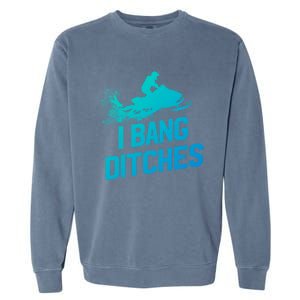 Snowmobile Gift I Bang Ditches Snowmobiling Gift Garment-Dyed Sweatshirt