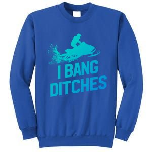 Snowmobile Gift I Bang Ditches Snowmobiling Gift Sweatshirt