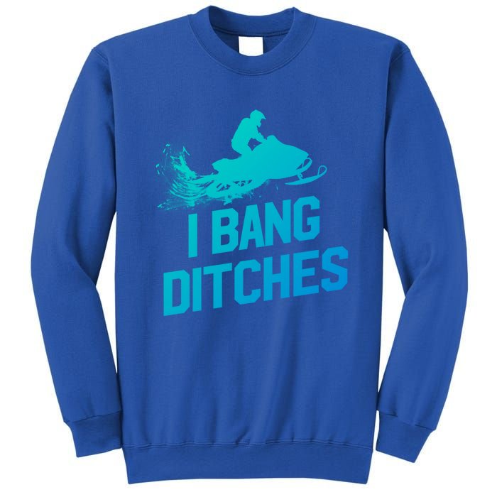 Snowmobile Gift I Bang Ditches Snowmobiling Gift Sweatshirt