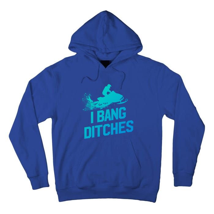 Snowmobile Gift I Bang Ditches Snowmobiling Gift Tall Hoodie