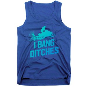 Snowmobile Gift I Bang Ditches Snowmobiling Gift Tank Top