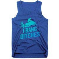 Snowmobile Gift I Bang Ditches Snowmobiling Gift Tank Top