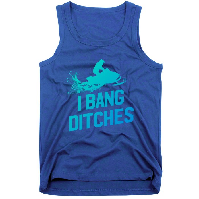 Snowmobile Gift I Bang Ditches Snowmobiling Gift Tank Top