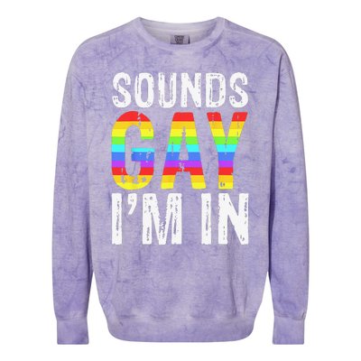 Sounds Gay I'm In LGBT Pride Gifts Colorblast Crewneck Sweatshirt