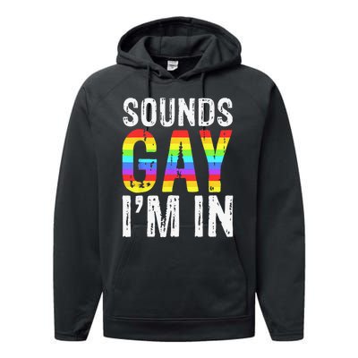 Sounds Gay I'm In LGBT Pride Gifts Performance Fleece Hoodie