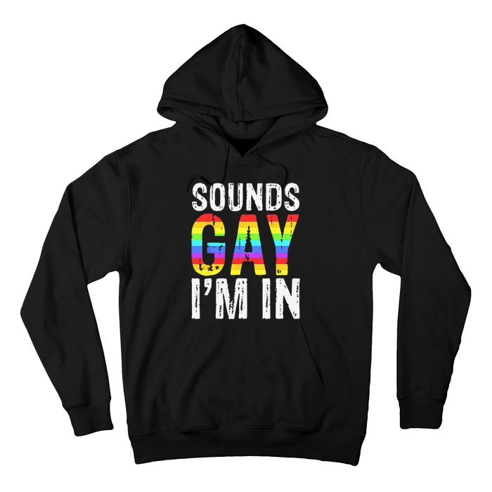 Sounds Gay I'm In LGBT Pride Gifts Hoodie