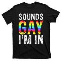 Sounds Gay I'm In LGBT Pride Gifts T-Shirt