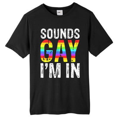 Sounds Gay I'm In LGBT Pride Gifts Tall Fusion ChromaSoft Performance T-Shirt