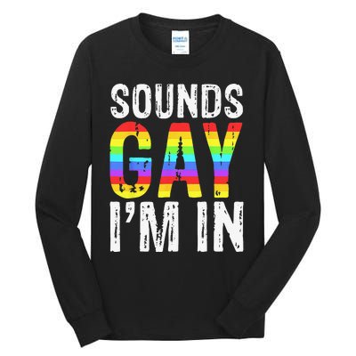 Sounds Gay I'm In LGBT Pride Gifts Tall Long Sleeve T-Shirt