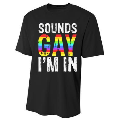 Sounds Gay I'm In LGBT Pride Gifts Performance Sprint T-Shirt