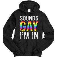 Sounds Gay I'm In LGBT Pride Gifts Tie Dye Hoodie