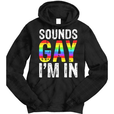 Sounds Gay I'm In LGBT Pride Gifts Tie Dye Hoodie