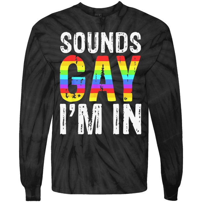 Sounds Gay I'm In LGBT Pride Gifts Tie-Dye Long Sleeve Shirt