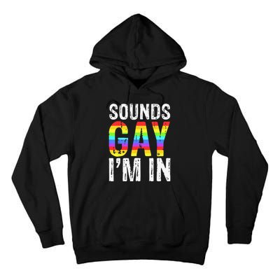 Sounds Gay I'm In LGBT Pride Gifts Tall Hoodie