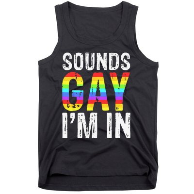 Sounds Gay I'm In LGBT Pride Gifts Tank Top