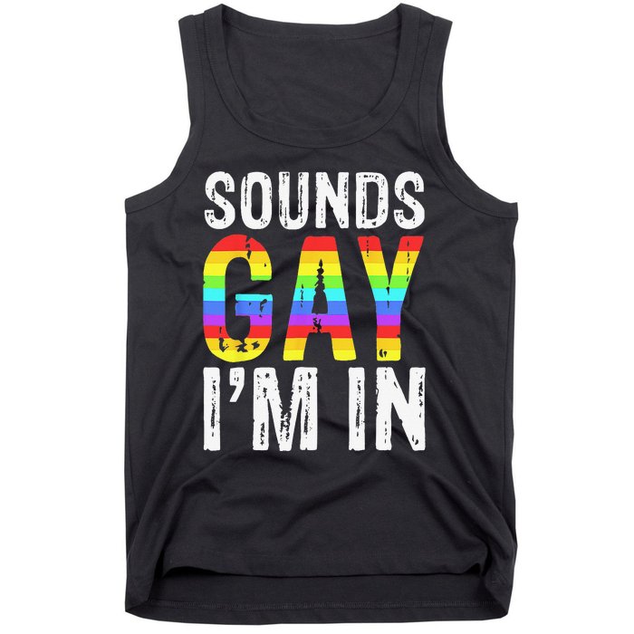 Sounds Gay I'm In LGBT Pride Gifts Tank Top