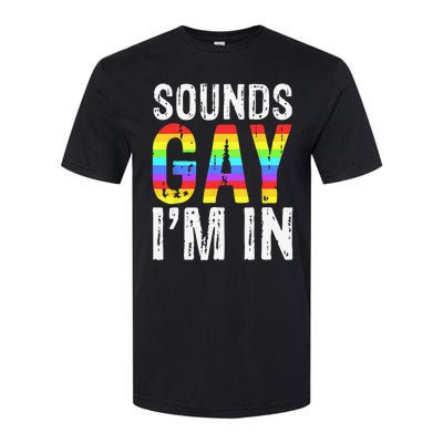 Sounds Gay I'm In LGBT Pride Gifts Softstyle® CVC T-Shirt