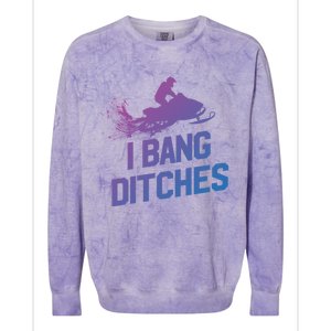 Snowmobile Gift I Bang Ditches Snowmobiling Gift Colorblast Crewneck Sweatshirt