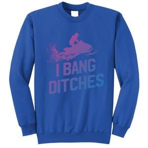 Snowmobile Gift I Bang Ditches Snowmobiling Gift Sweatshirt