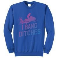 Snowmobile Gift I Bang Ditches Snowmobiling Gift Sweatshirt