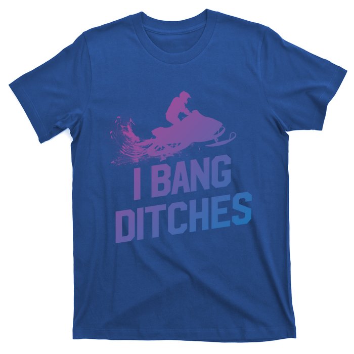 Snowmobile Gift I Bang Ditches Snowmobiling Gift T-Shirt