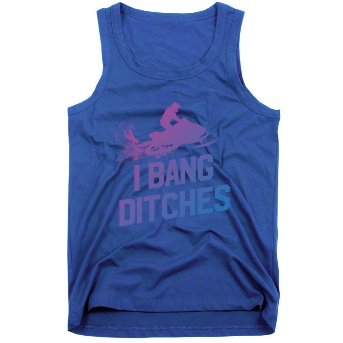 Snowmobile Gift I Bang Ditches Snowmobiling Gift Tank Top