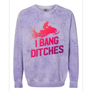 Snowmobile Gift I Bang Ditches Snowmobiling Gift Colorblast Crewneck Sweatshirt