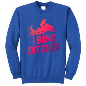 Snowmobile Gift I Bang Ditches Snowmobiling Gift Sweatshirt