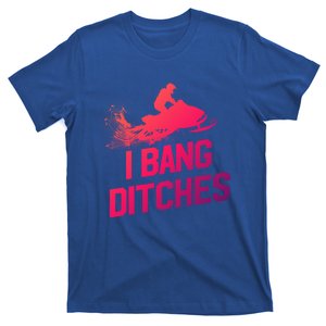 Snowmobile Gift I Bang Ditches Snowmobiling Gift T-Shirt