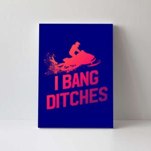 Snowmobile Gift I Bang Ditches Snowmobiling Gift Canvas