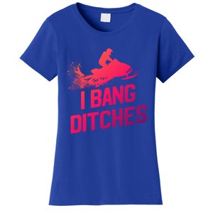 Snowmobile Gift I Bang Ditches Snowmobiling Gift Women's T-Shirt