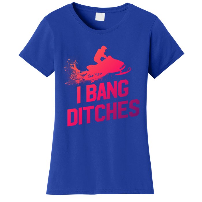 Snowmobile Gift I Bang Ditches Snowmobiling Gift Women's T-Shirt