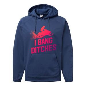 Snowmobile Gift I Bang Ditches Snowmobiling Gift Performance Fleece Hoodie