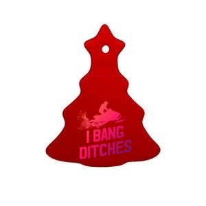 Snowmobile Gift I Bang Ditches Snowmobiling Gift Ceramic Tree Ornament