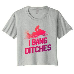 Snowmobile Gift I Bang Ditches Snowmobiling Gift Women's Crop Top Tee