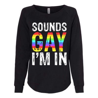 Sounds Gay I'm In LGBT Pride Gifts Womens California Wash Sweatshirt