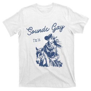 Sounds Gay Im In Lesbian Cowgirl Pride Month Lgbt T-Shirt