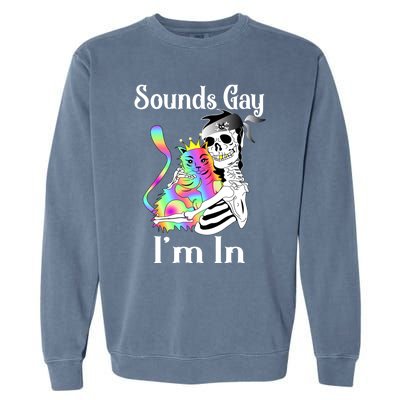 Sounds Gay Im In Funny Lgbt Pride Ally Gothic Rainbow Cat Meaningful Gift Garment-Dyed Sweatshirt