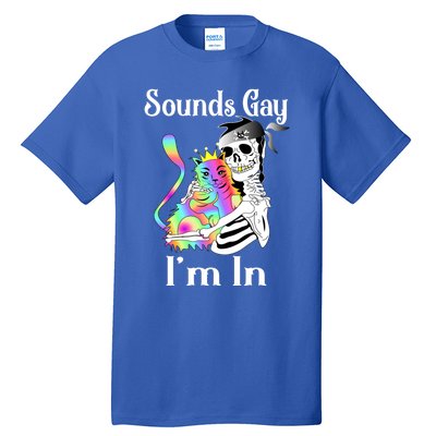 Sounds Gay Im In Funny Lgbt Pride Ally Gothic Rainbow Cat Meaningful Gift Tall T-Shirt