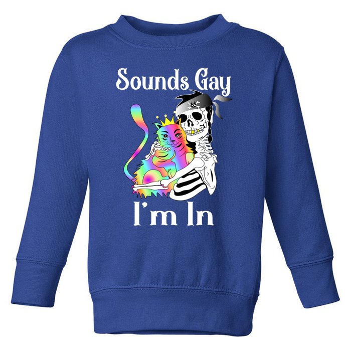 Sounds Gay Im In Funny Lgbt Pride Ally Gothic Rainbow Cat Meaningful Gift Toddler Sweatshirt