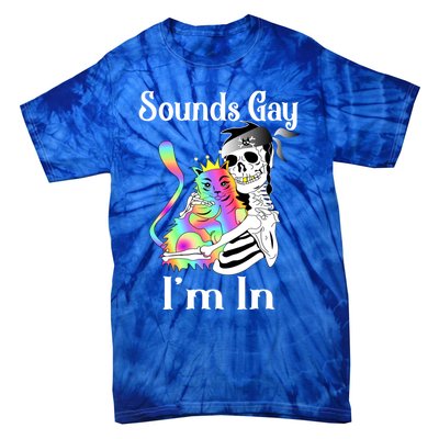 Sounds Gay Im In Funny Lgbt Pride Ally Gothic Rainbow Cat Meaningful Gift Tie-Dye T-Shirt